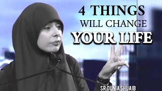 4 Things will change your life by Sister Dunia Shuaib | Words u love