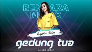 GEDUNG TUA - DIFARINA INDRA - OM ADELLA - (KARAOKE VERSION)