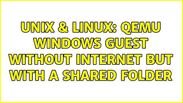 Unix & Linux: QEMU Windows guest without internet but with a shared folder (2 Solutions!!)