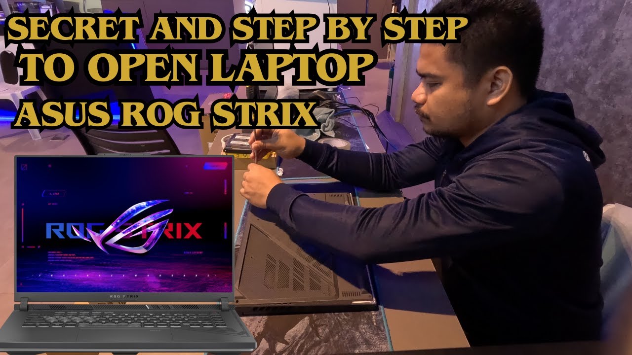 SECRET AND TECHNIQUE ON HOW TO OPEN AND UPGRADE ASUS ROG LAPTOP STEP BY ...