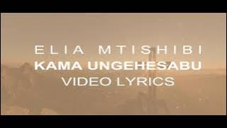 ELIA MTISHIBI - Kama ungehesabu ( lyrics)