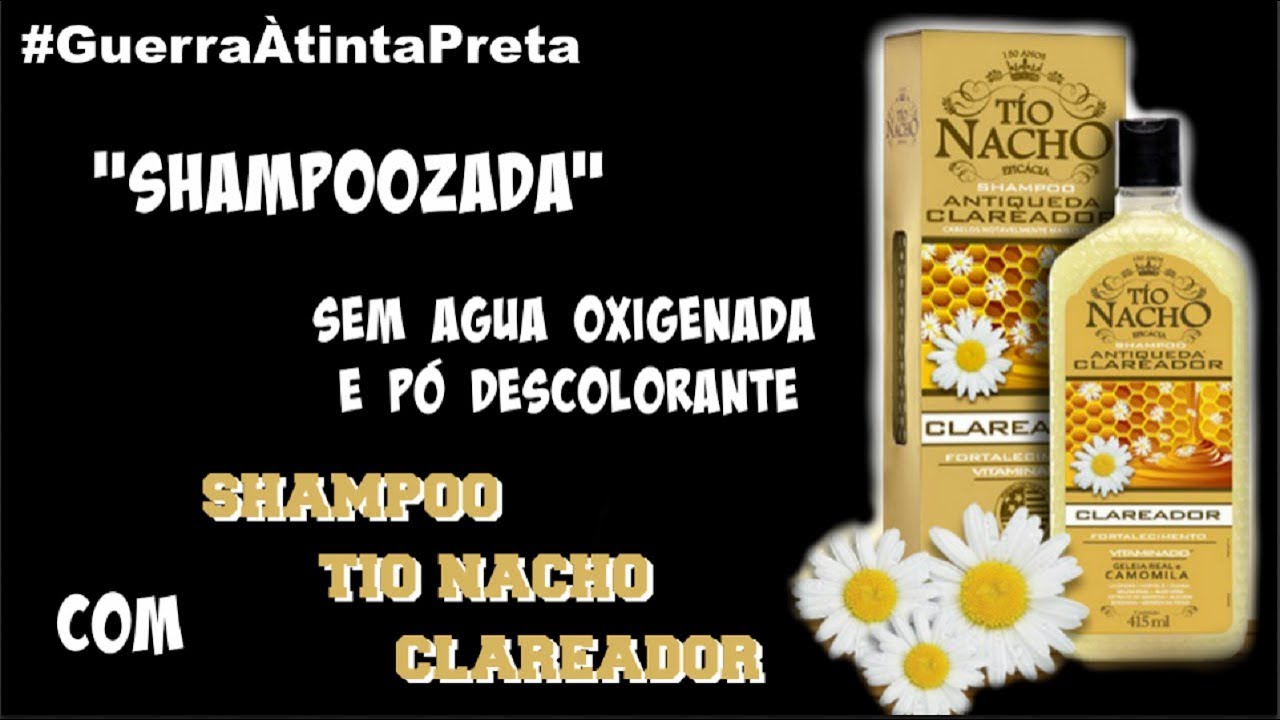 "SHAMPOOZADA" sem descolorante com TIO NACHO CLAREADOR. - YouTube
