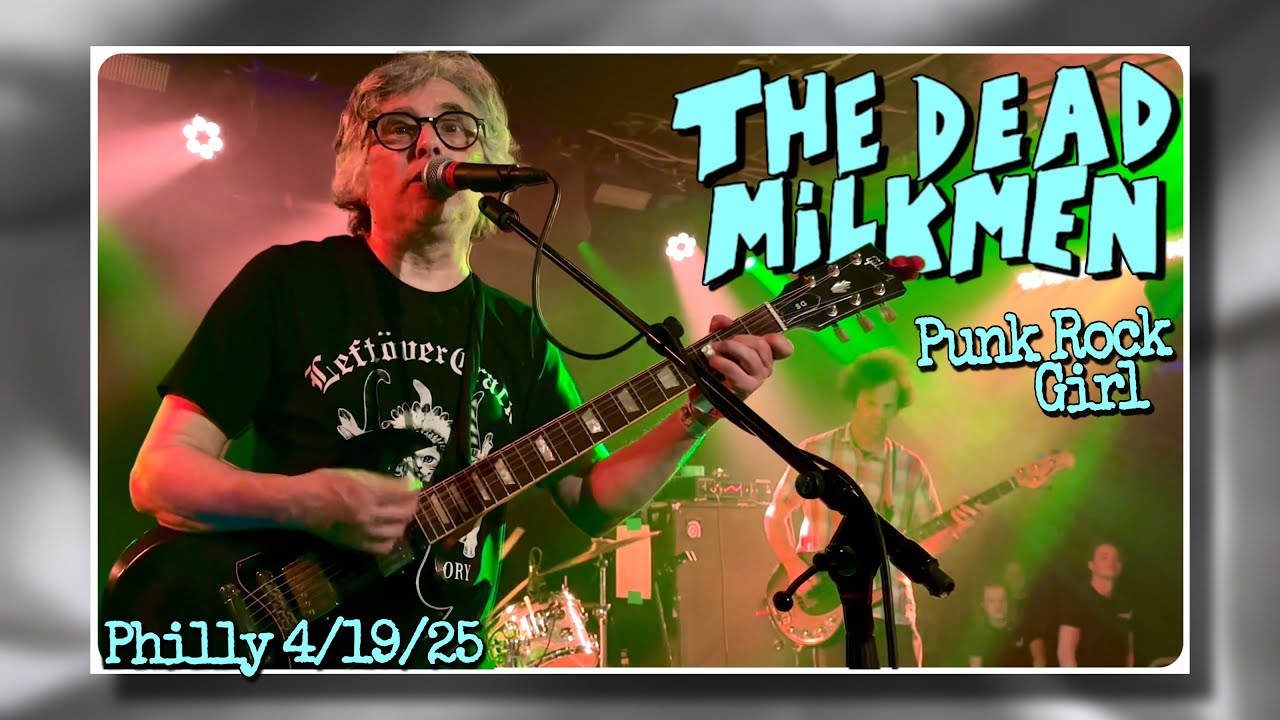 The Dead Milkmen “Punk Rock Girl” @ Underground Arts- Philadelphia, PA 4/19/25