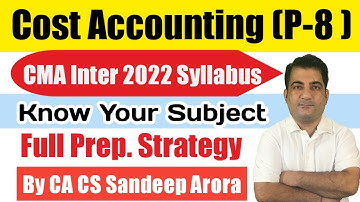 CMA Inter Paper 8 Cost Accounting ! Know Your Subject ! CMA Inter 2022 Syllabus P-8 Cost Accounting