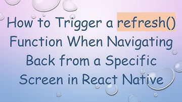 How to Trigger a refresh() Function When Navigating Back from a Specific Screen in React Native
