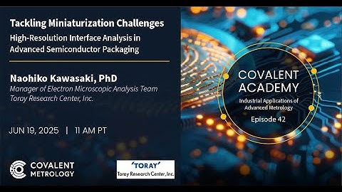 High-Resolution Interface Analysis in Semiconductor Packaging | Featuring Dr. Naohiko Kawasaki