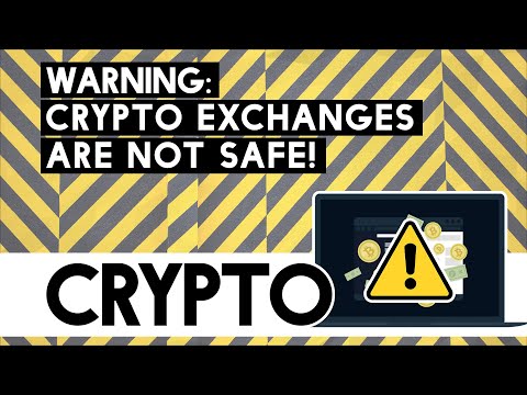 WARNING! Crypto Exchanges Are NOT Safe!