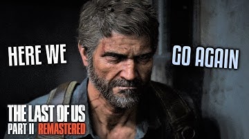 HERE WE GO AGAIN | The Last of Us Part II Remastered - Part 1 (PS5 4K 60FPS)