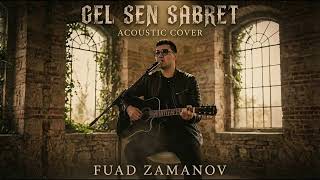 Fuad Zamanov - Gel Sen Sabret (Acoustic Cover)