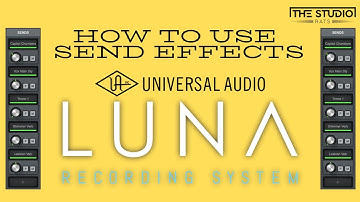 Universal Audio LUNA - How to Use Send FX