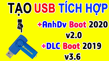 Hướng Dẫn Tạo USB BOOT Tích Hợp Anhdv Boot 2020 v2.0 và DLC BOOT 2019 v3.6 | Gin Gà Official