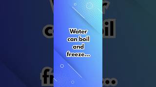 Water can boil and freeze at the same time in space