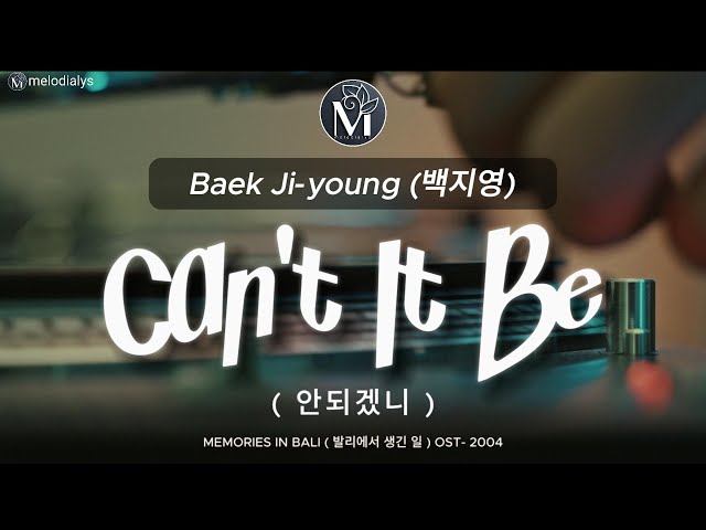 Baek Ji-young (백지영) - Can't It Be (안되겠니) | Memories in Bali OST (발리에서 생긴 일) [melodialys] + Lyric class=