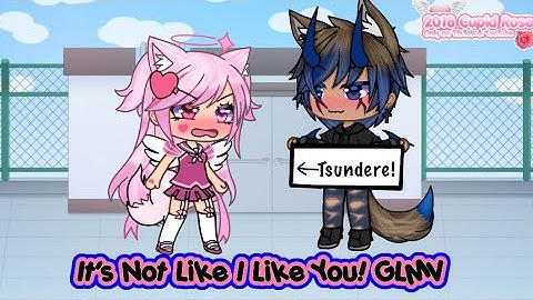 It’s Not Like I Like You! || GLMV || Gacha Life Music Video