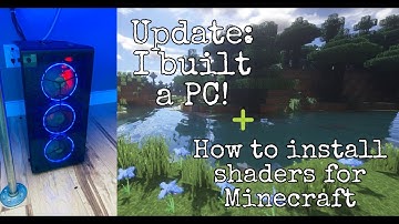 I Built a Gaming PC! (How to install Minecraft shaders)