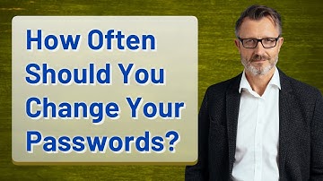 How Often Should You Change Your Passwords?