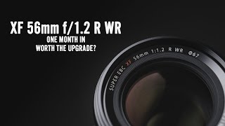 Fujifilm XF 56mm f/1.2 R WR - One Month Review