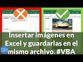 Insertar imágenes en Excel usando VBA y macros y dejar las imágenes guardadas en el mismo archivo