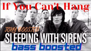 If You Can't Hang (Bass Boosted 🔊🎧) - Sleeping With Sirens | Tony Boosted