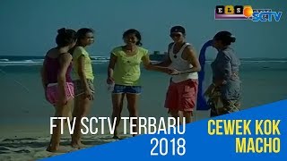 FTV SCTV Terbaru 2018 (CEWEK KOK MACHO • Ftv Prisia Nasution Melody Prima dan Mike Lewis)