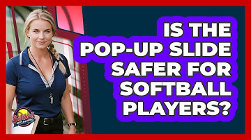 Is The Pop-Up Slide Safer For Softball Players?