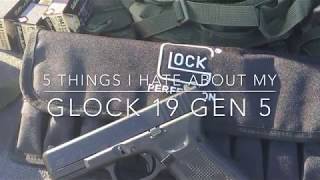 5 Things I Hate About My Glock 19 Gen 5