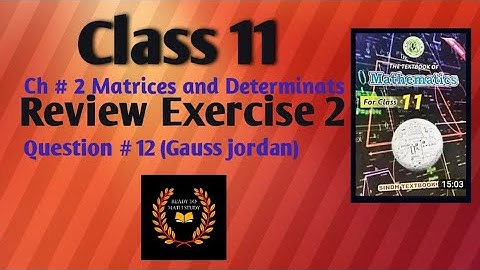 Class 11 Mathematics Ch # 2 Matrices and Determinates Review Exercise # 2 Question # 12