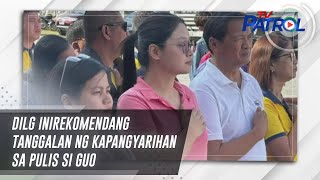 Dilg Inirekomendang Tanggalan Ng Kapangyarihan Sa Pulis Si Guo | Tv Patrol