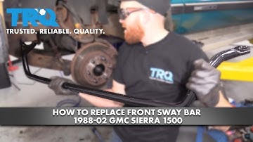 How to Replace Front Sway Bar 1988-02 GMC Sierra 1500
