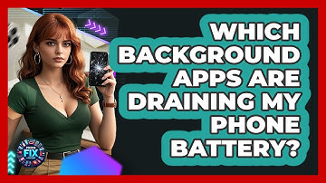Which Background Apps Are Draining My Phone Battery? - Phone Fix and Features