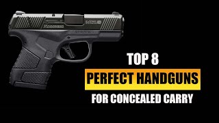 TOP 8 PERFECT HANDGUNS FOR Concealed Carry In 2023