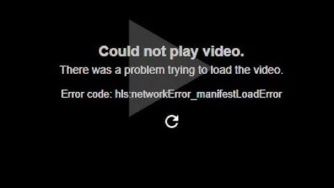 How to fix hls:networkError_manifestLoadError in Google Chrome