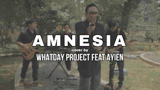 AMNESIA - GIGI (COVER BY WHATDAY PROJECT FEAT AYIEN)