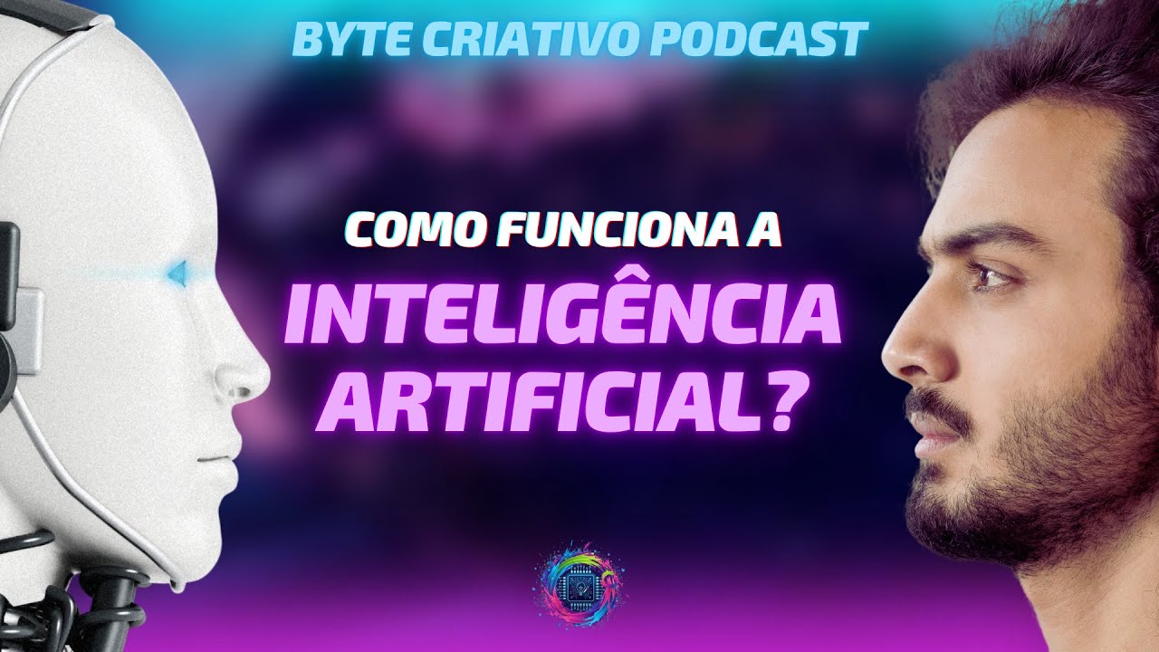 Como a IA entende você? | Byte Criativo PODCAST EP.1