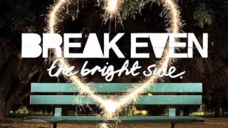 Break Even - The Bright Side
