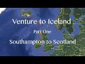 Venture to Iceland. Part One. Southampton to Scotland