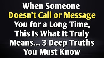 When Someone Doesn’t Call or Message You for a Long Time, This Is the 3 Thing It Means