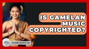 Is Gamelan Music Copyrighted? - Exploring Southeast Asia