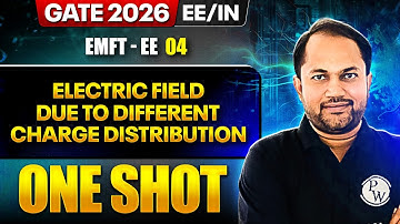 EMFT EE 04 : Electric Field Due To Different Charge Distribution | EE & IN | GATE 2026 One Shot