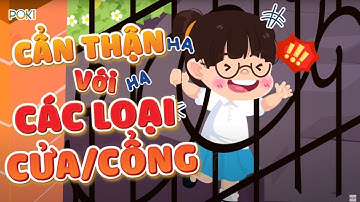 (Phần 1) Cẩn thận với CÁC LOẠI CỬA/CỔNG! I Kỹ năng sống POKI