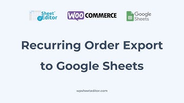 WooCommerce - Export Orders to Google Sheets Periodically