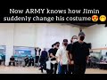 Now army knows how jimin suddenly change his costume in filter performance