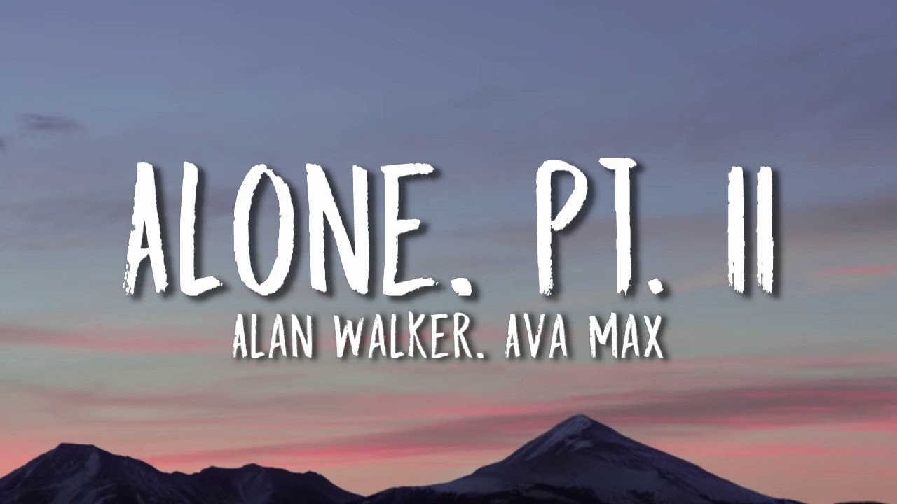 Alan walker ava. Alan Walker Ava Max. Alone, pt. II. Alone Ava. Ava Max Alone Part 2 Lyrics.