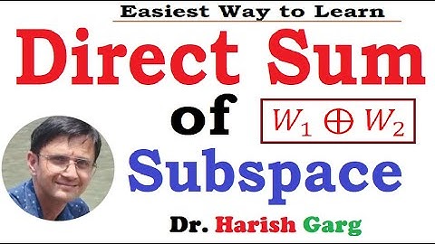 Direct Sum of Subspaces and its Examples