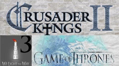 CK2 GoT: Highly ambitious Hightowers #3 - The war for Westmarch