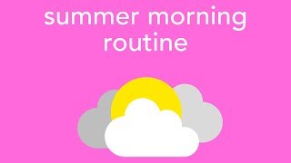 (productive) summer morning routine 2017