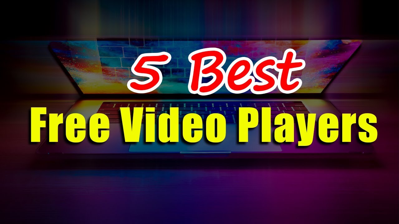 5 Best Free Video Players That Will Change Your Windows Experience ...