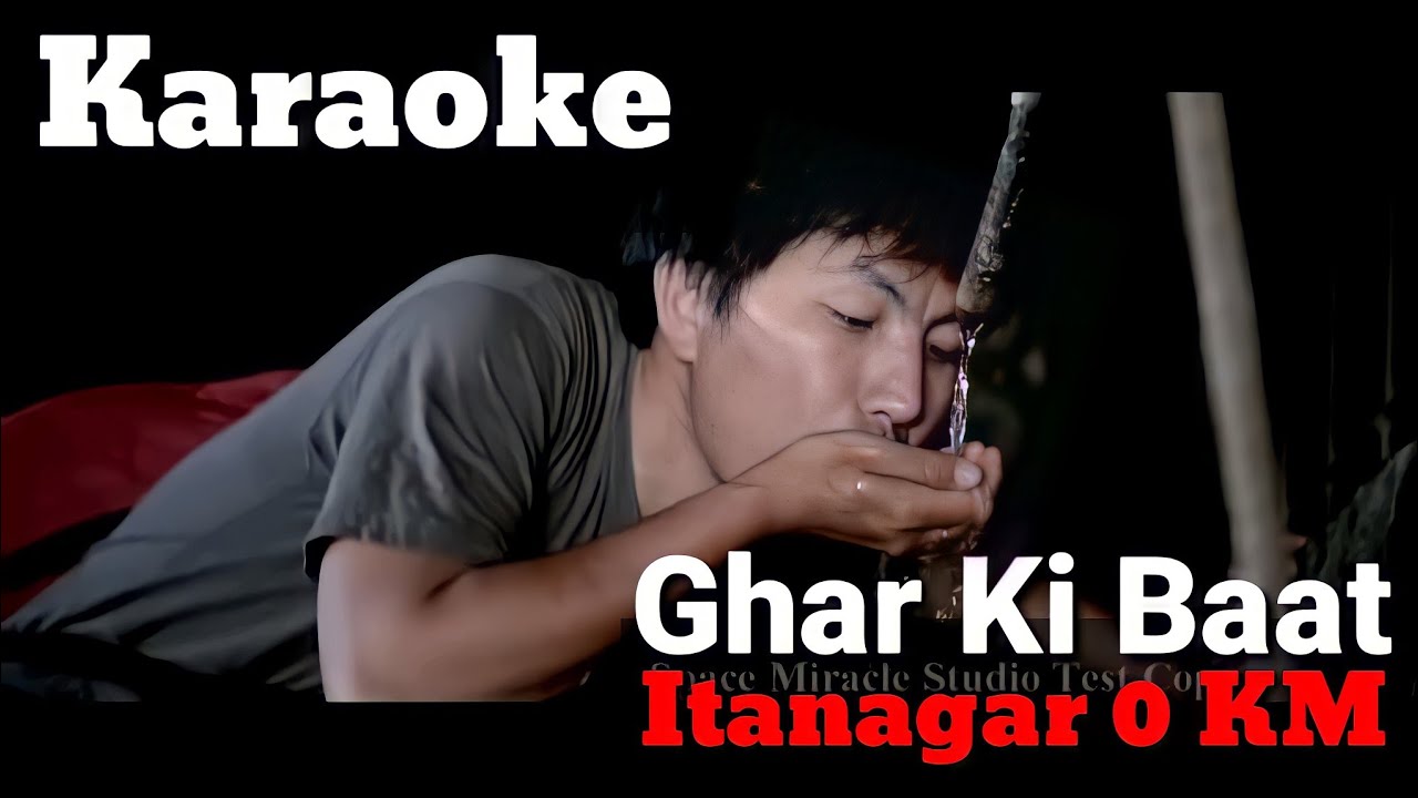 Ghar Ki Baat Original Karaoke  Nokngam Lukham  Itanagar 0 KM  Arunachal Pradesh