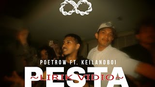 POETROW - PESTA ft. KEILANDBOI (LIRIK VIDIO)