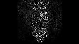 Ghost Toast - Gordius (official audio)